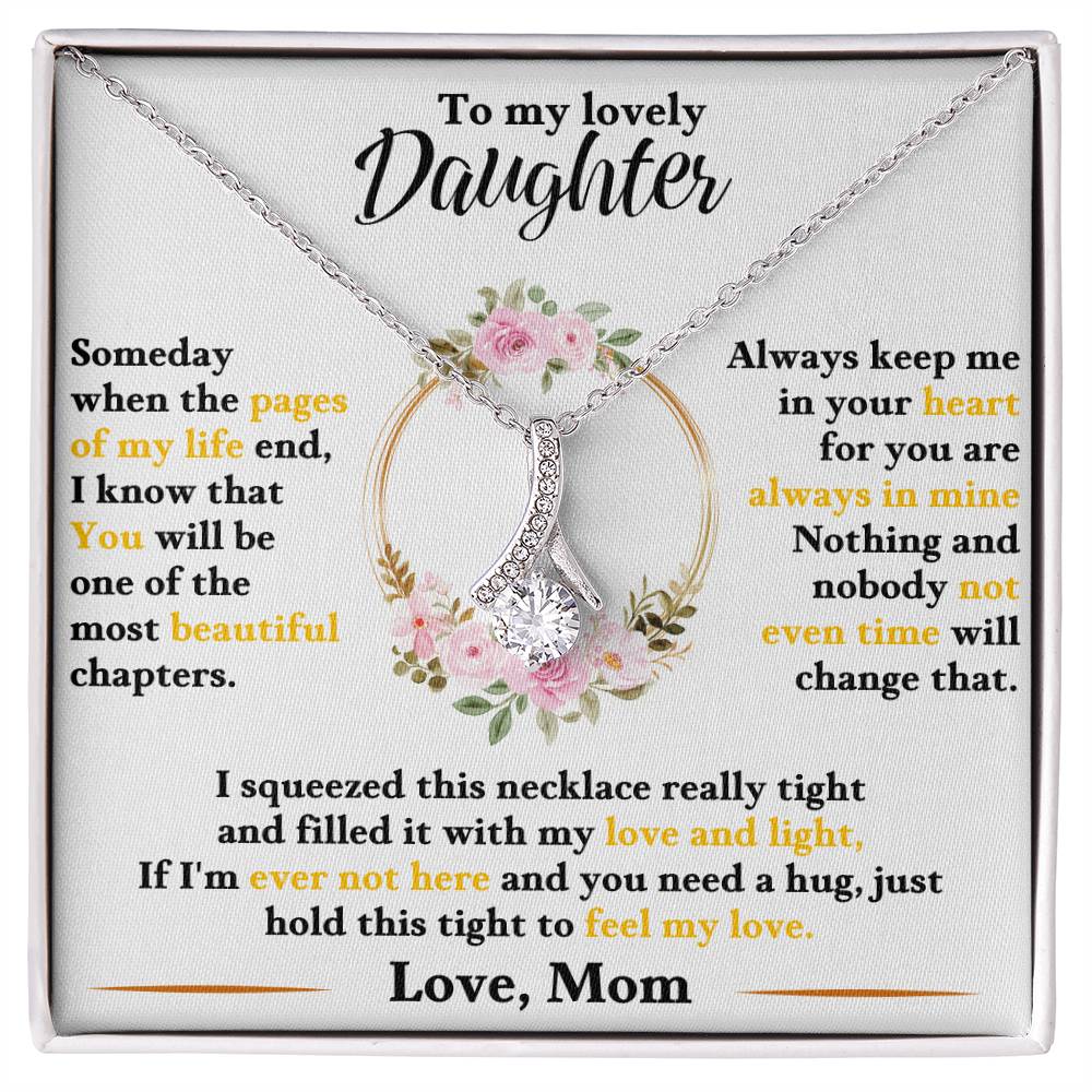 To my lovely daughter, hold this tight to feel my love