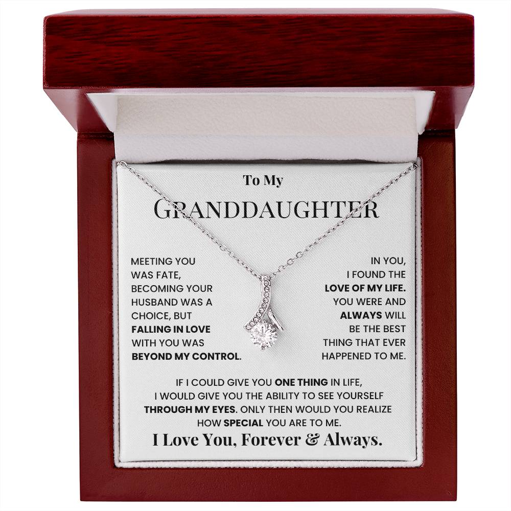 To my granddaughter, I love you, forever and always