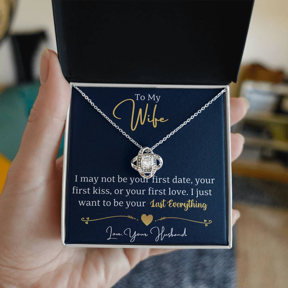 To my wife, I just want to be your last everything