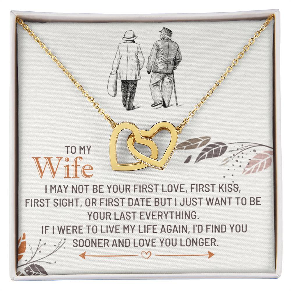 To my wife, if I were to live my life again, I'd find you sooner
